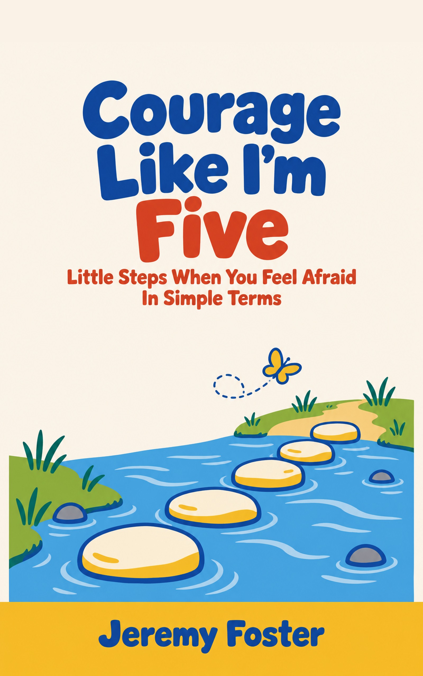 Courage Like I'm Five — Little Steps When You Feel Afraid